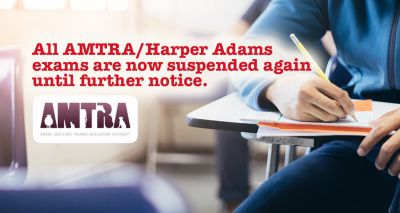 AMTRA/Harper Adams exams suspended until further notice